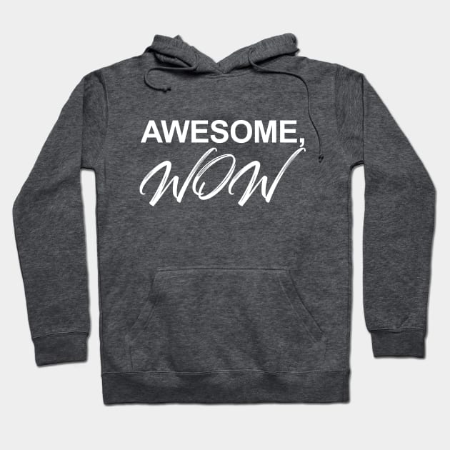 Awesome, WOW! Hoodie by indyindc